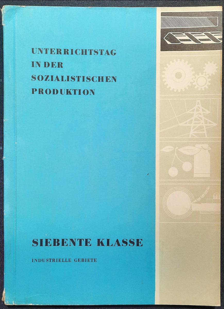 UNTERRICHTSTAG IN DER SOZIALISTISCHEN PRODUKTION Lehrbuch DDR 1962 UTP 7. Klasse