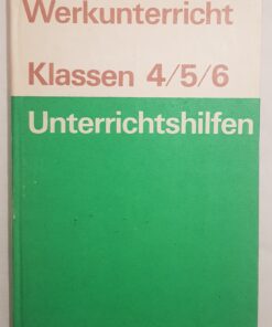 Werkunterricht Klassen 4 / 5 / 6 Unterrichtshilfen