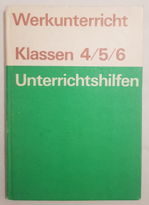 Werkunterricht Klassen 4 / 5 / 6 Unterrichtshilfen