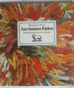 Aus bunten Fäden - Handarbeitsbuch für Kinder