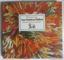 Aus bunten Fäden - Handarbeitsbuch für Kinder