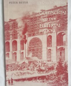 Vom Werden der Göltzschtal- und der Elstertalbrücke