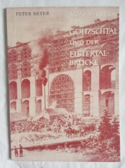 Vom Werden der Göltzschtal- und der Elstertalbrücke