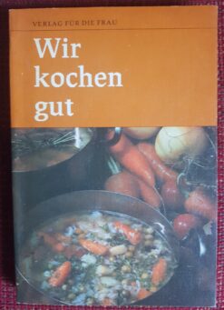 Wir kochen gut - Autorenkollektiv