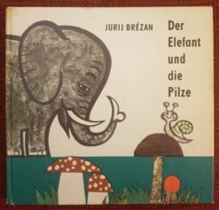 Der Elefant und die Pilze - Jurij Brězan