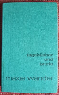 TAGEBÜCHER UND BRIEFE - MAXIE WANDER