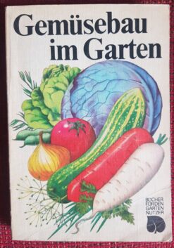 Gemüsebau im Garten - Dr. Manfred Ernst