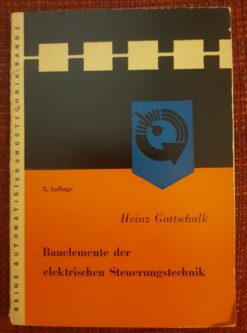 Bauelemente der elektrischen Steuerungstechnik – Heinz Gottschalk