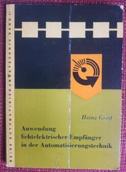 Anwendung lichtelektrischer Empfänger in der Automatisierungstechnik - Heinz Greif