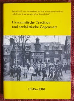 SAMMLERRARITÄT !! Humanistische Tradition und sozialistische Gegenwart 1906-1981 / Spezialschule zur Vorbereitung auf das Russischlehrerstudium "Schule der deutsch-sowjetischen Freundschaft"