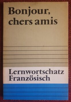 Lernwortschatz Französisch - der Lehrbuchreihe Bonjours, chers amis