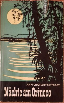 Nächte am Orinoco - Ann-Charlott Settgast