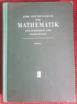 Lehr- und Übungsbuch der Mathematik für Ingenieur- und Fachschulen Band I