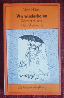Wir wiederholen Differential- und Integralrechnung - Alfred Hilbert
