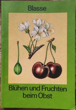 Blühen und Fruchten beim Obst - Wolfgang Blasse