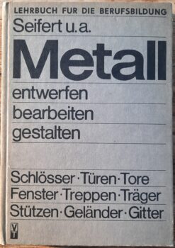 Metall — entwerfen, bearbeiten, gestalten 1988 Lehrbuch für die Berufsausbildung DDR