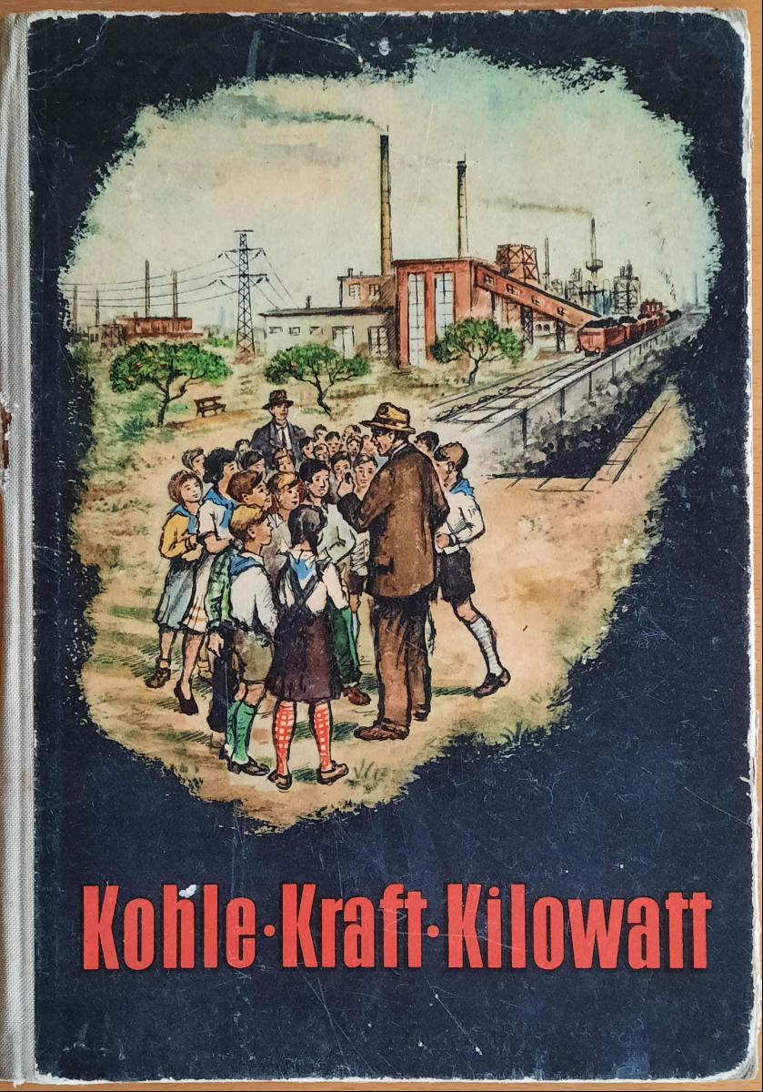 KOHLE KRAFT KILOWATT Ein Besuch im Großkraftwerk DDR 1953