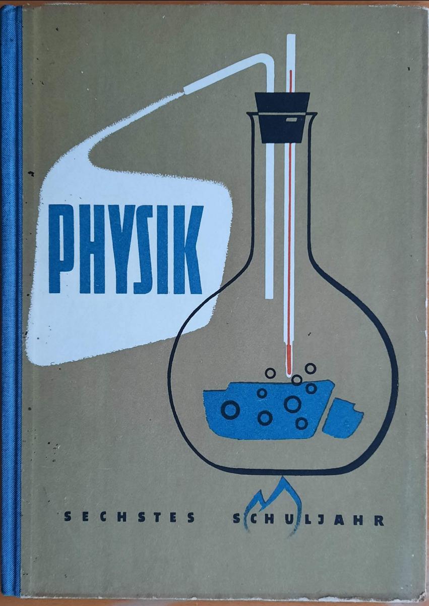 PHYSIK EIN LEHRBUCH FÜR DAS SECHSTE SCHULJAHR, Die wichtigsten Eigenschaften der Körper, Vom Messen - Von der Wärme DDR 1959