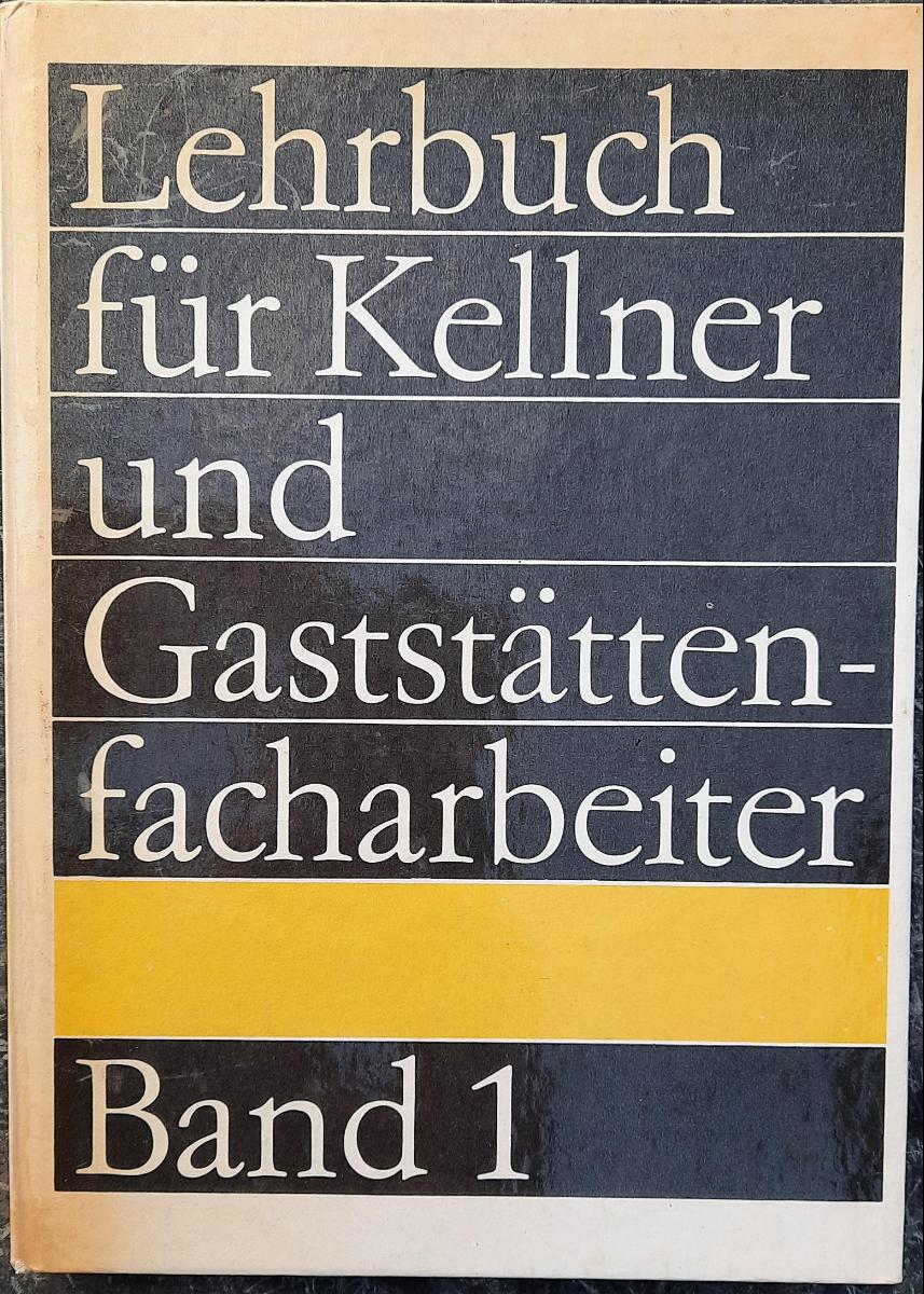 Lehrbuch für Kellner und Gaststättenfacharbeiter Band 1