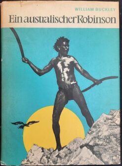 Ein australischer Robinson - William Buckley / Helmut Reim