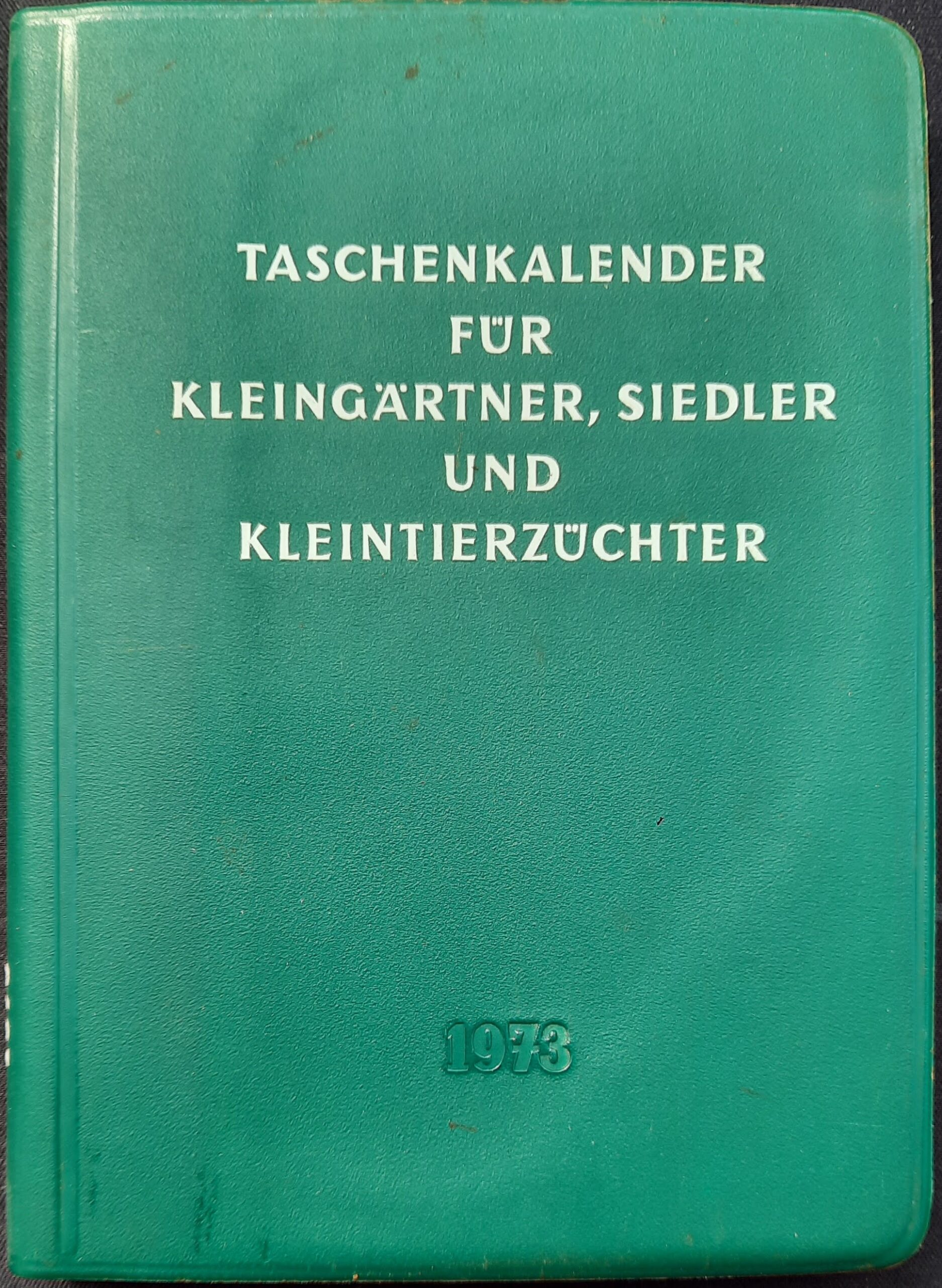 Taschenkalender für Kleingärtner, Siedler und Kleintierzüchter 1973