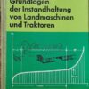 Grundlagen der Instandhaltung von Landmaschinen und Traktoren - Eichler / Rudolph