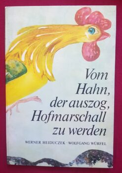 Vom Hahn, der auszog, Hofmarschall zu werden - Werner Heiduczek