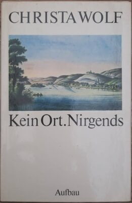 Kein Ort. Nirgends - von Christa Wolf