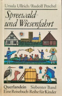 Spreewald- und Wiesenfahrt – Ursula Ullrich, Rudolf Peschel (Querlandein Bd. 7, 1985)