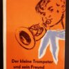 Der kleine Trompeter und sein Freund !!SAMMLERRARITÄT!! ERSTAUFLAGE 1959!!