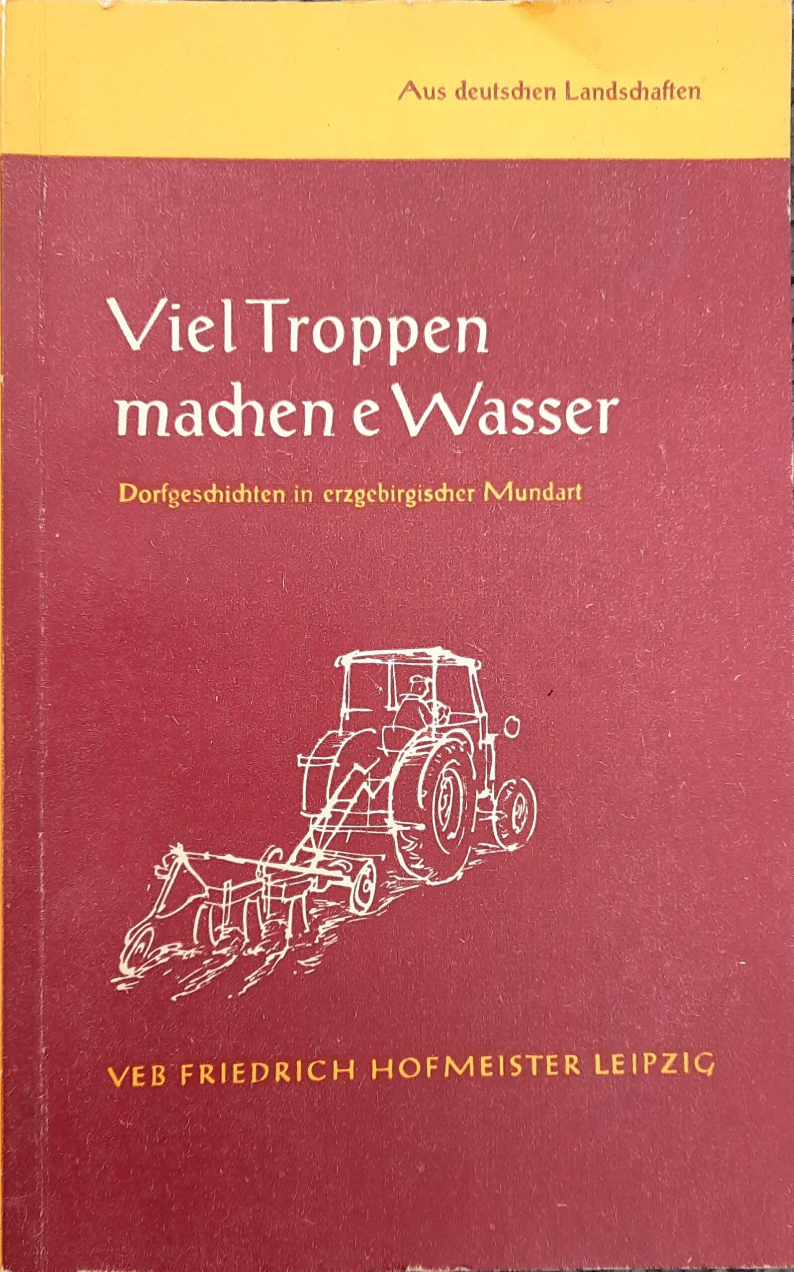 Viel Troppen machen e Wasser - Manfred Blechschmidt – Dorfgeschichten in erzgebirgischer Mundart