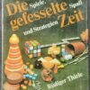 Die gefesselte Zeit. Spiele, Spaß und Strategien