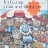 Im Garten grünt und blüht es
